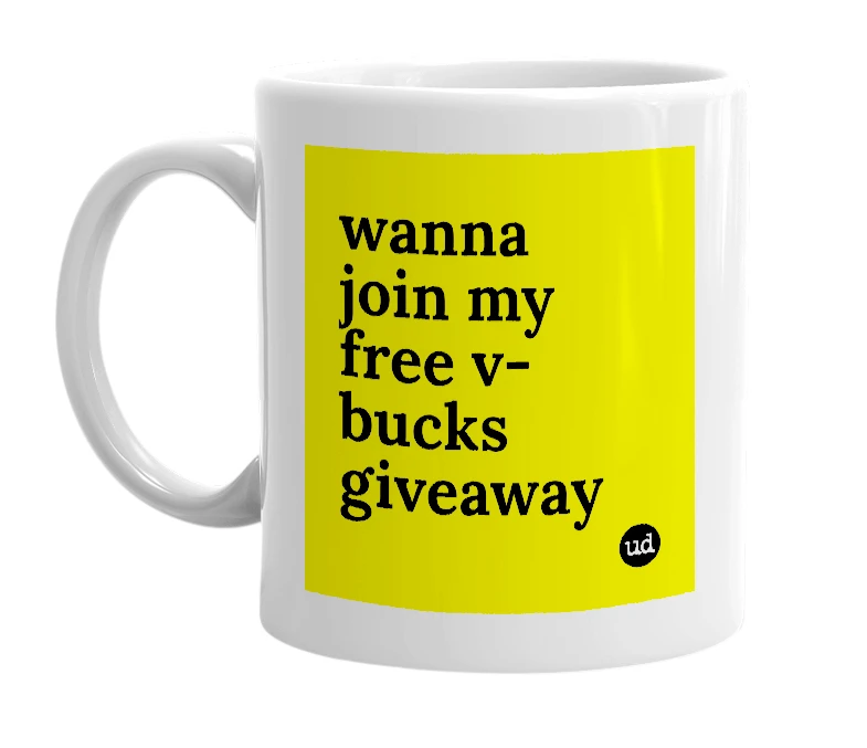 White mug with 'wanna join my free v-bucks giveaway' in bold black letters