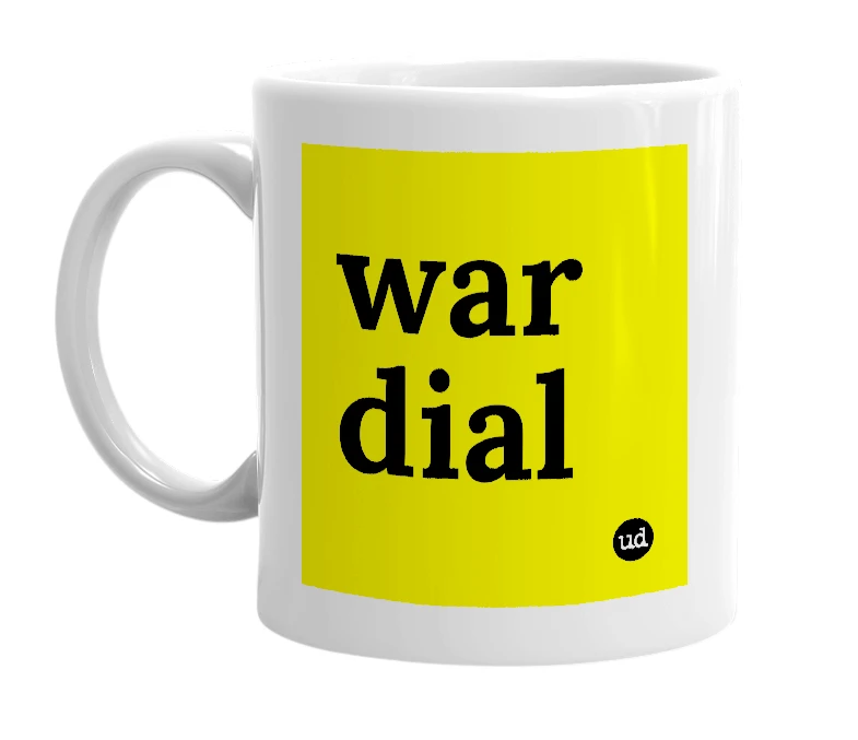 White mug with 'war dial' in bold black letters