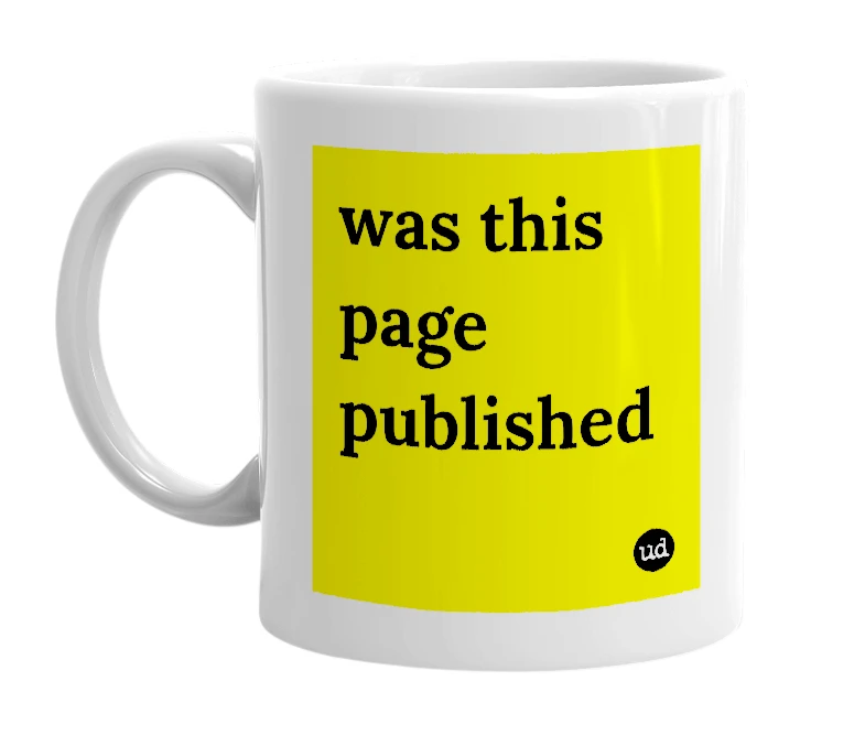 White mug with 'was this page published' in bold black letters