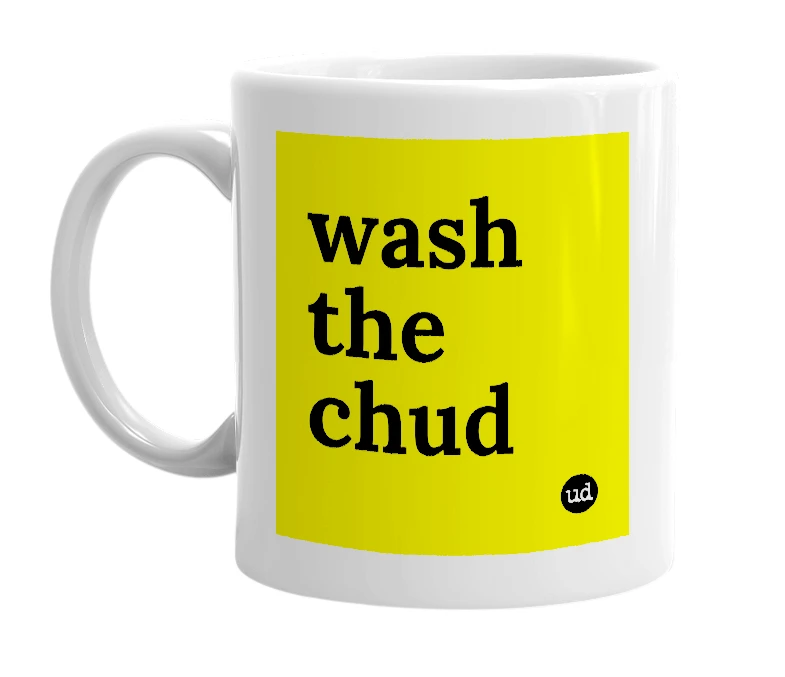 White mug with 'wash the chud' in bold black letters