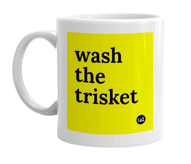 White mug with 'wash the trisket' in bold black letters