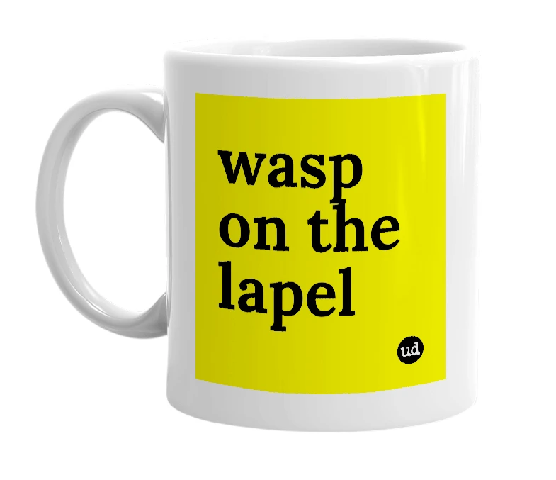 White mug with 'wasp on the lapel' in bold black letters