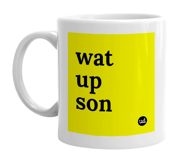 White mug with 'wat up son' in bold black letters