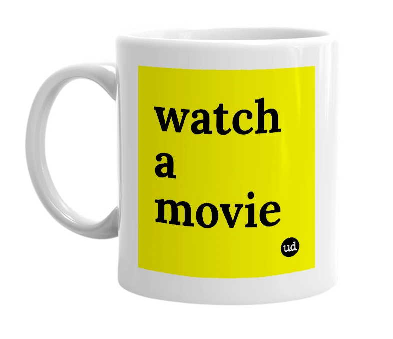 White mug with 'watch a movie' in bold black letters