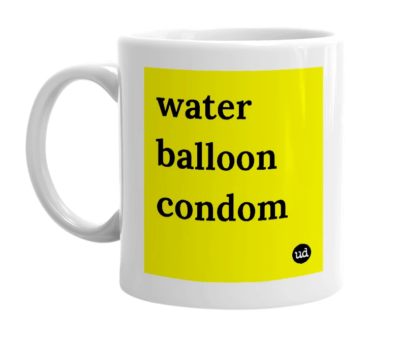 White mug with 'water balloon condom' in bold black letters