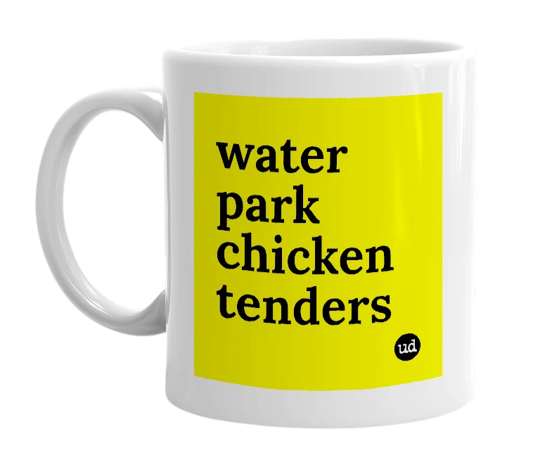 White mug with 'water park chicken tenders' in bold black letters