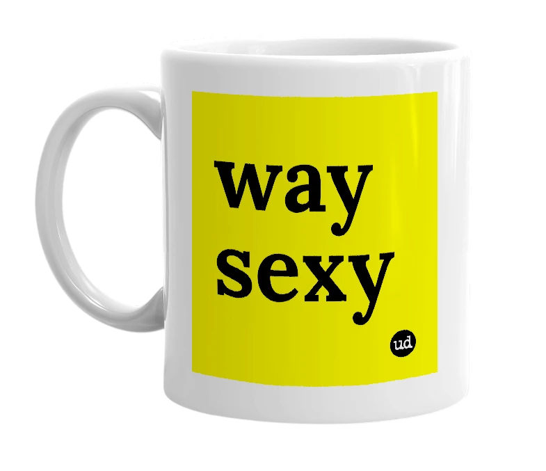 White mug with 'way sexy' in bold black letters