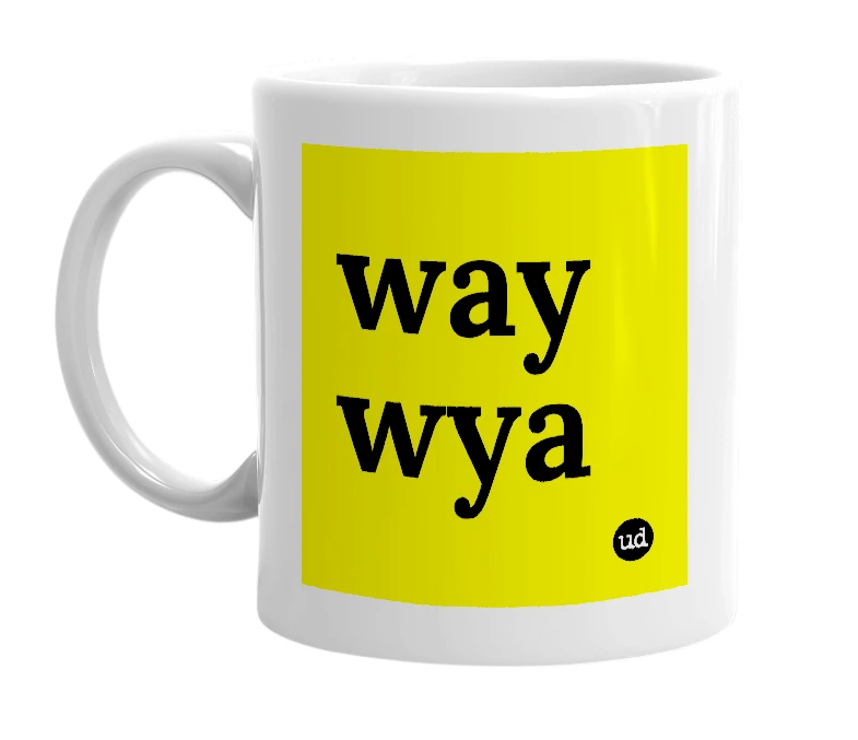 White mug with 'way wya' in bold black letters