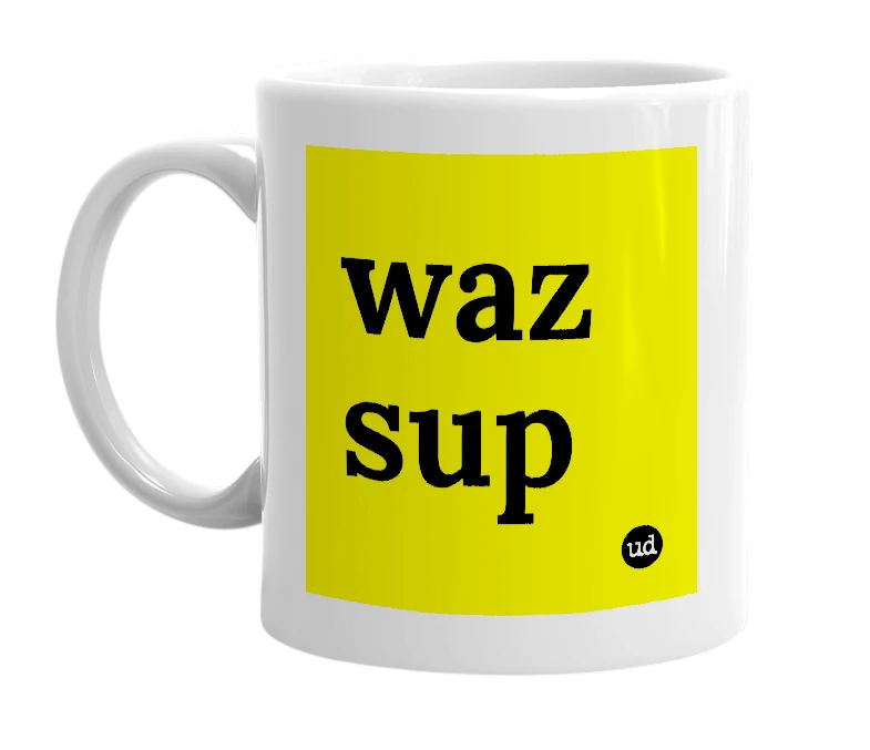White mug with 'waz sup' in bold black letters