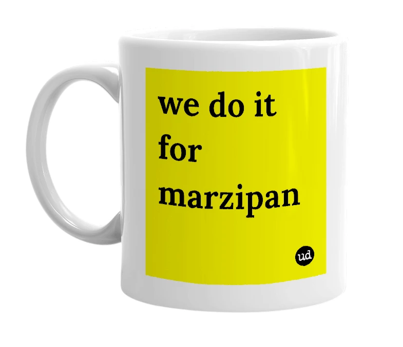 White mug with 'we do it for marzipan' in bold black letters