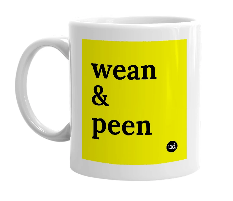 White mug with 'wean & peen' in bold black letters