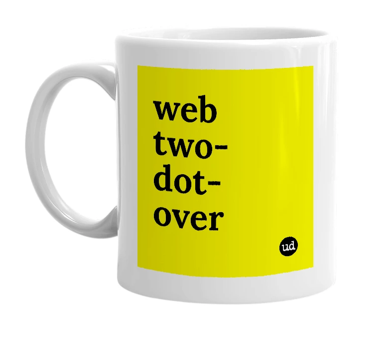 White mug with 'web two-dot-over' in bold black letters