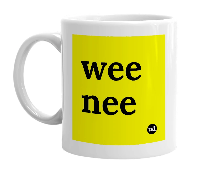 White mug with 'wee nee' in bold black letters