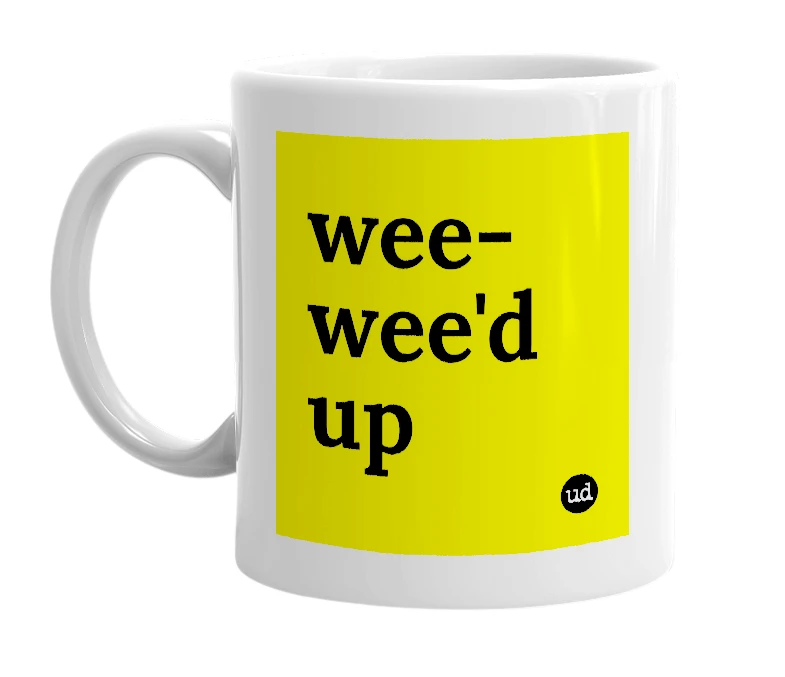 White mug with 'wee-wee'd up' in bold black letters