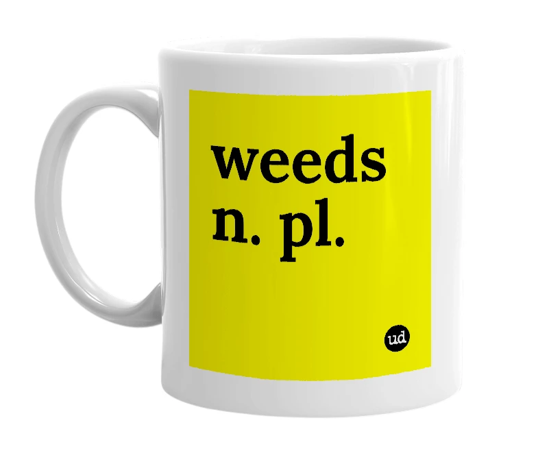White mug with 'weeds n. pl.' in bold black letters