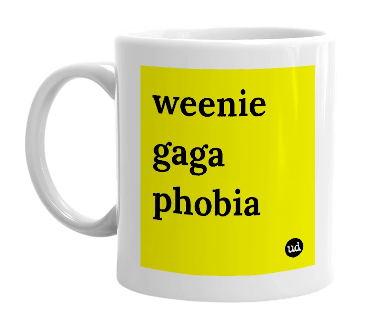 White mug with 'weenie gaga phobia' in bold black letters