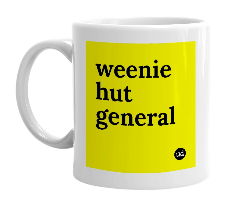 White mug with 'weenie hut general' in bold black letters