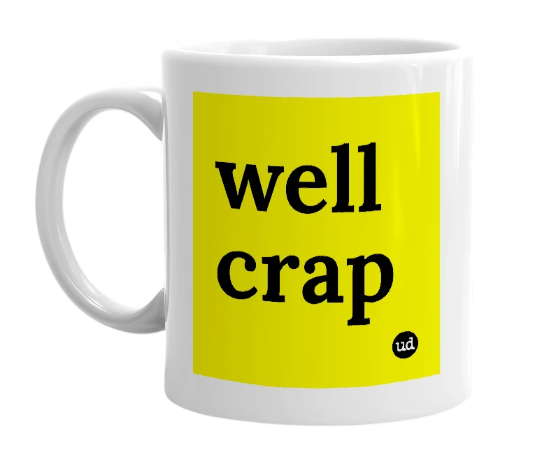 White mug with 'well crap' in bold black letters