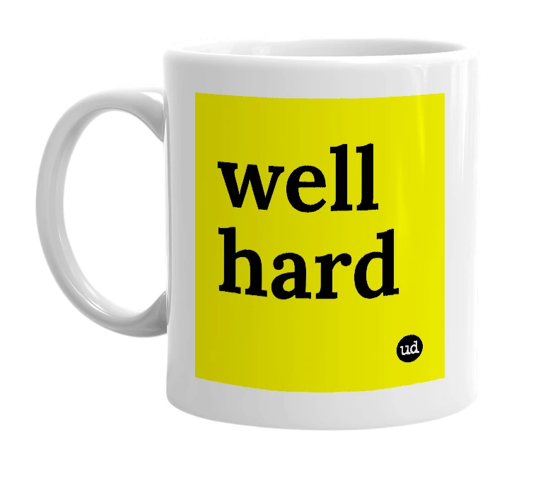 White mug with 'well hard' in bold black letters