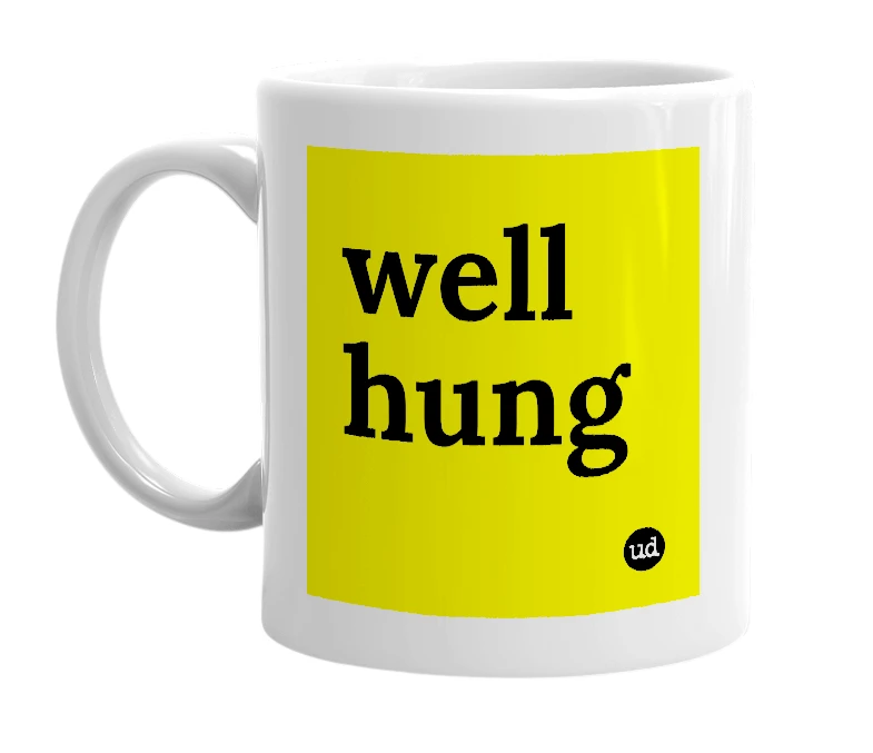 White mug with 'well hung' in bold black letters