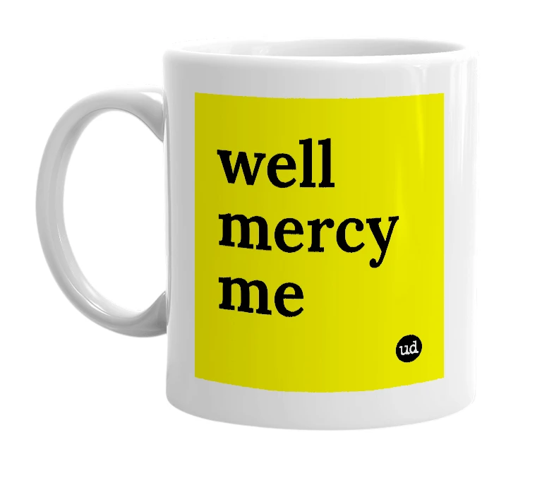White mug with 'well mercy me' in bold black letters