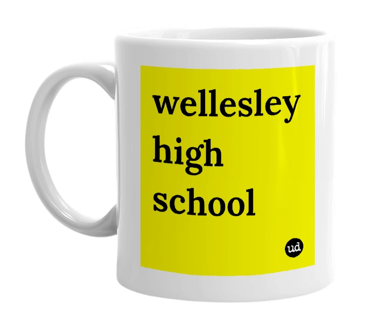 White mug with 'wellesley high school' in bold black letters