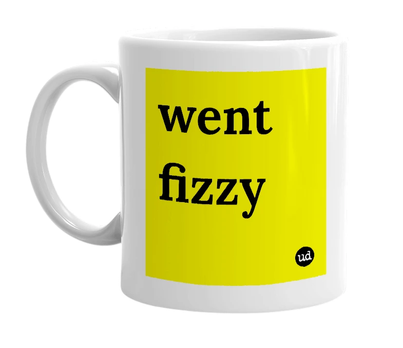 White mug with 'went fizzy' in bold black letters