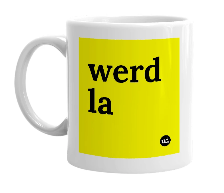 White mug with 'werd la' in bold black letters