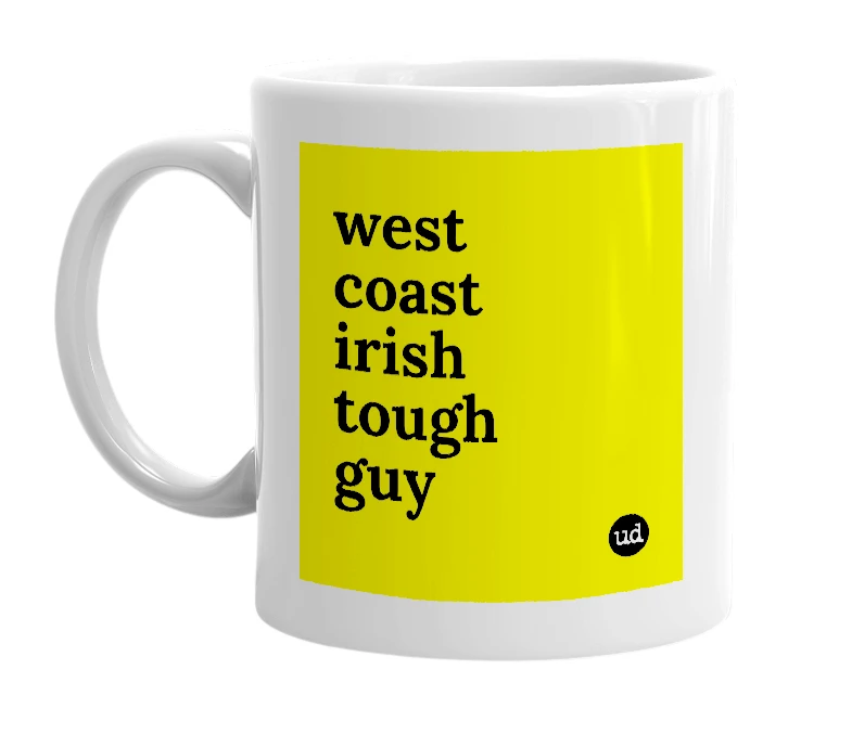 White mug with 'west coast irish tough guy' in bold black letters