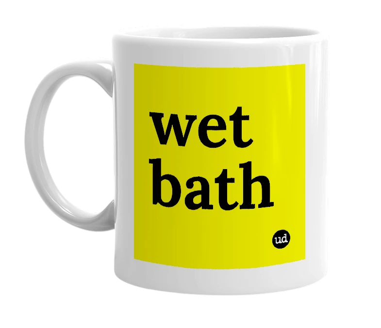 White mug with 'wet bath' in bold black letters