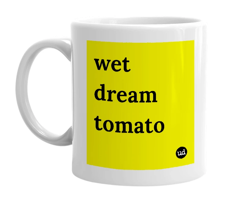 White mug with 'wet dream tomato' in bold black letters