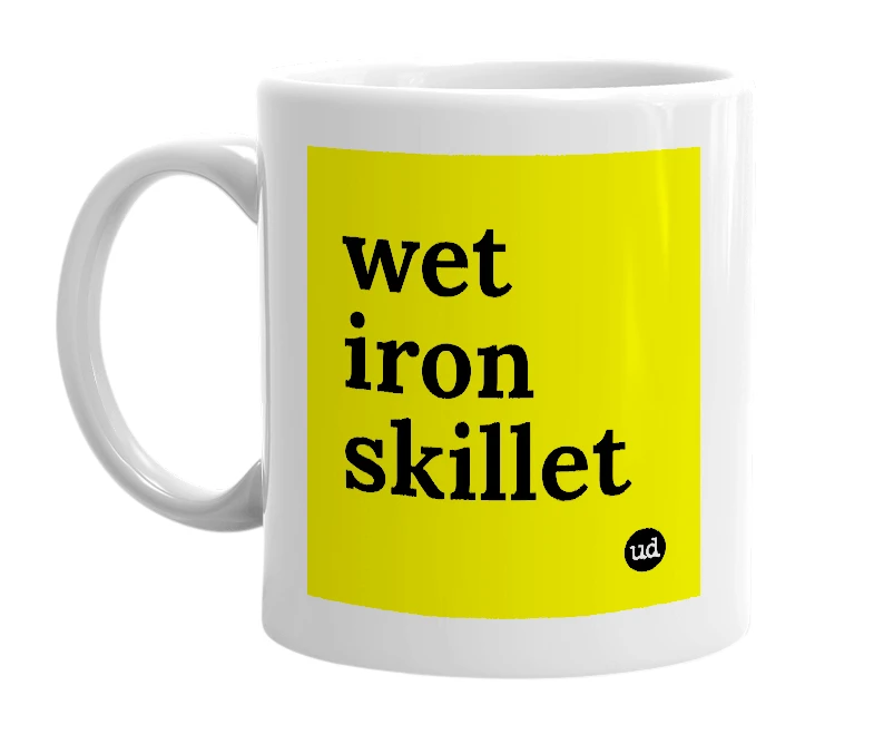 White mug with 'wet iron skillet' in bold black letters