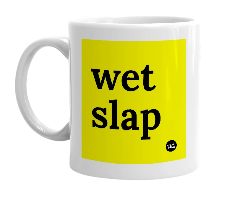 White mug with 'wet slap' in bold black letters