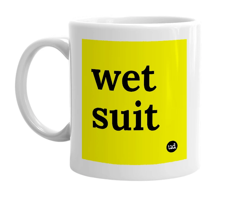 White mug with 'wet suit' in bold black letters