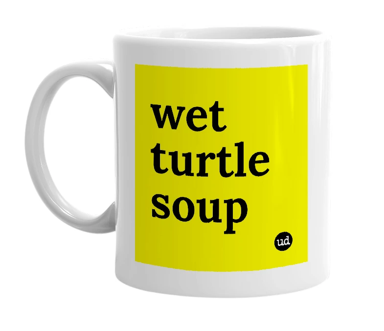 White mug with 'wet turtle soup' in bold black letters