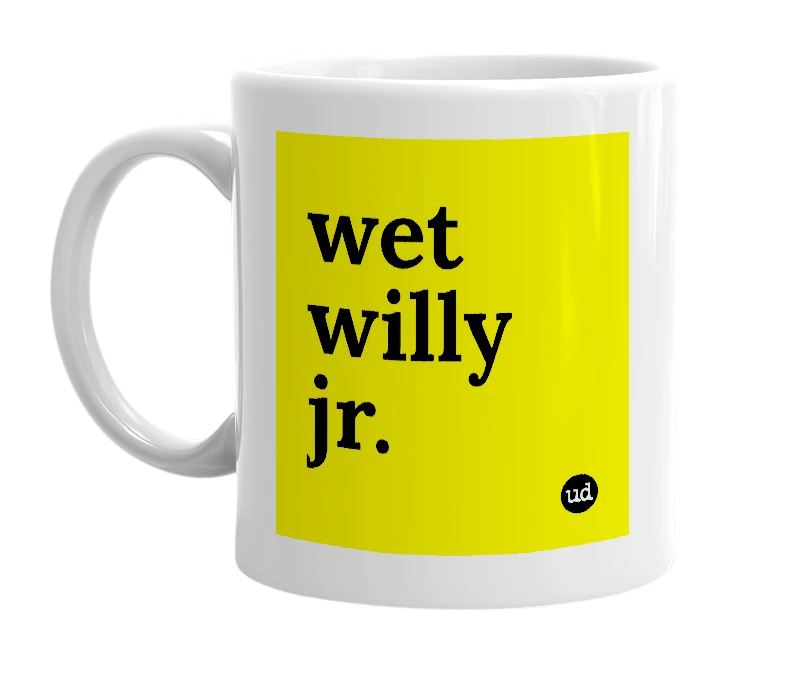 White mug with 'wet willy jr.' in bold black letters
