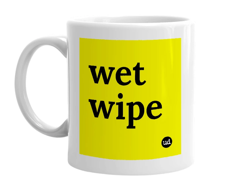 White mug with 'wet wipe' in bold black letters