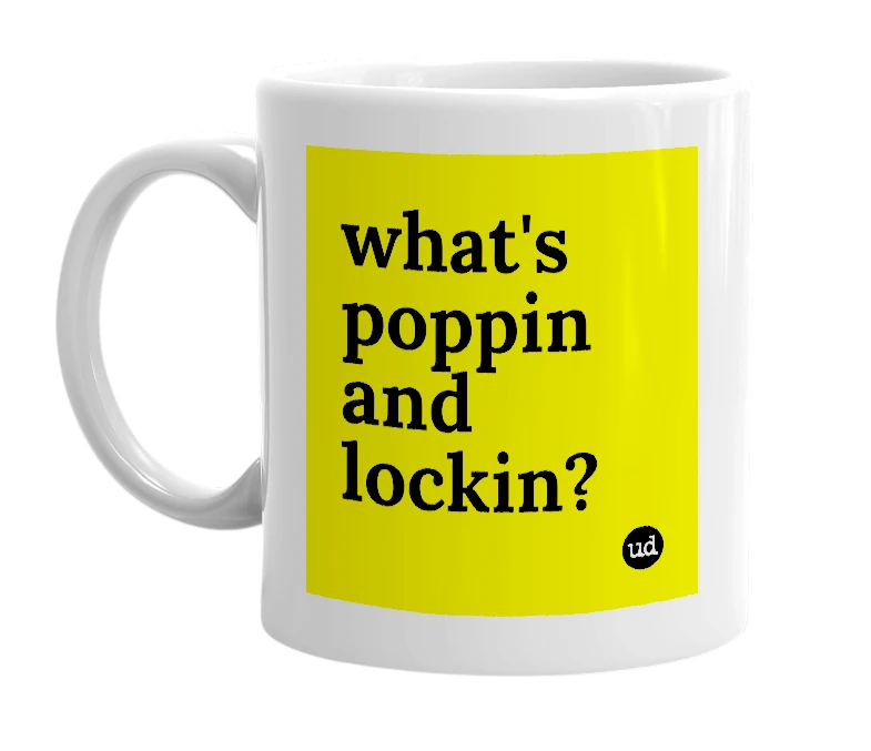 White mug with 'what's poppin and lockin?' in bold black letters