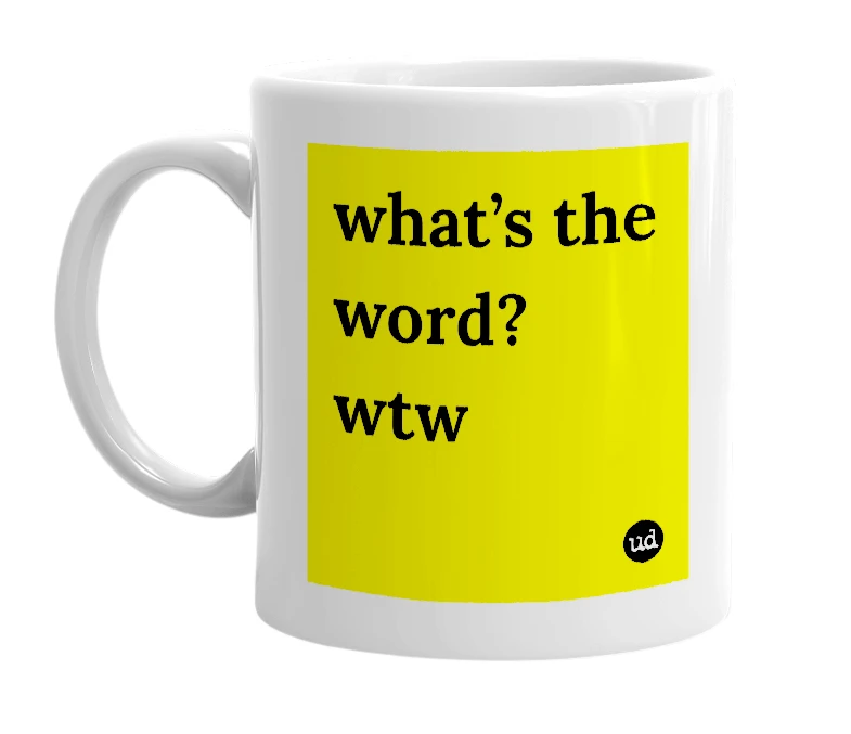White mug with 'what’s the word? wtw' in bold black letters