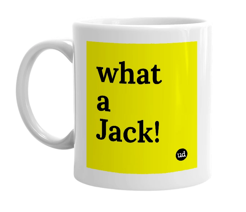 White mug with 'what a Jack!' in bold black letters
