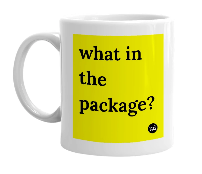 White mug with 'what in the package?' in bold black letters