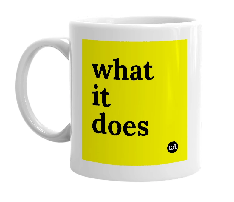 White mug with 'what it does' in bold black letters