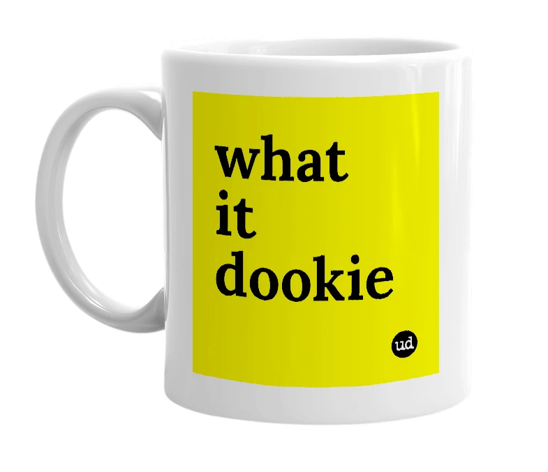 White mug with 'what it dookie' in bold black letters