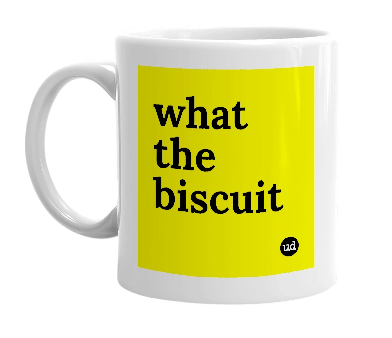 White mug with 'what the biscuit' in bold black letters