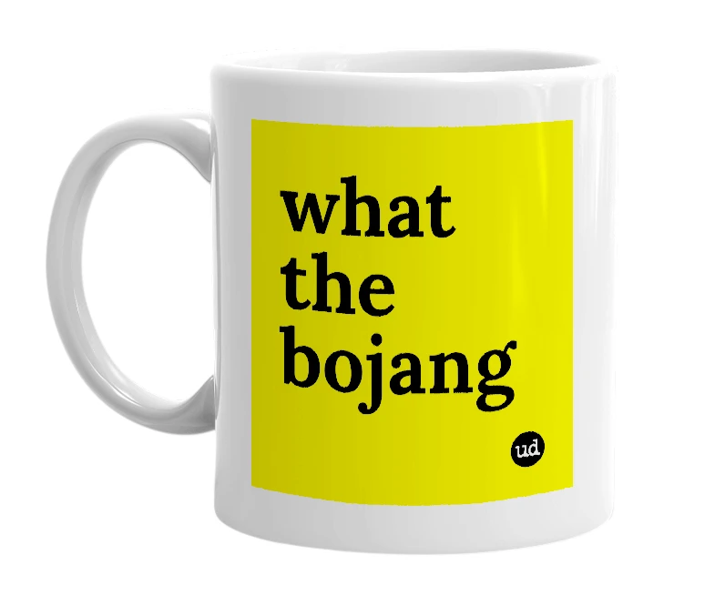 White mug with 'what the bojang' in bold black letters
