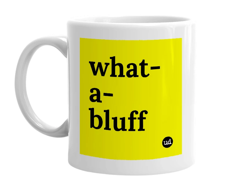 White mug with 'what-a-bluff' in bold black letters