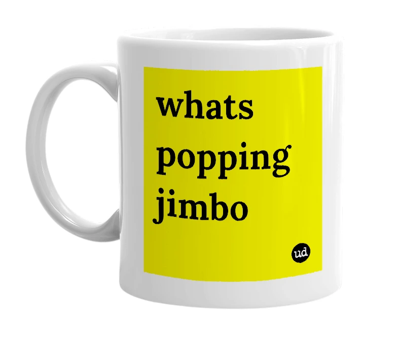 White mug with 'whats popping jimbo' in bold black letters