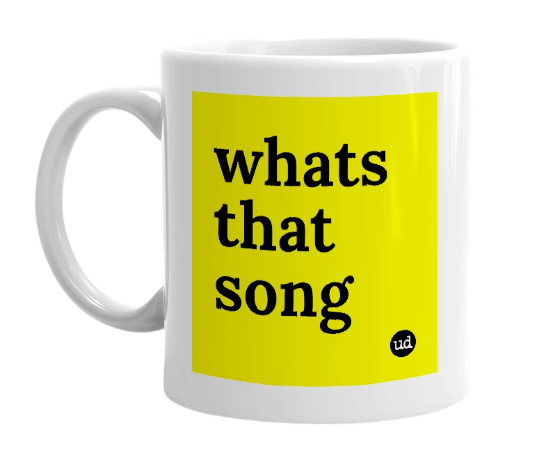 White mug with 'whats that song' in bold black letters