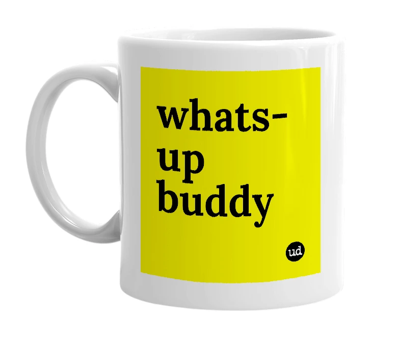 White mug with 'whats-up buddy' in bold black letters