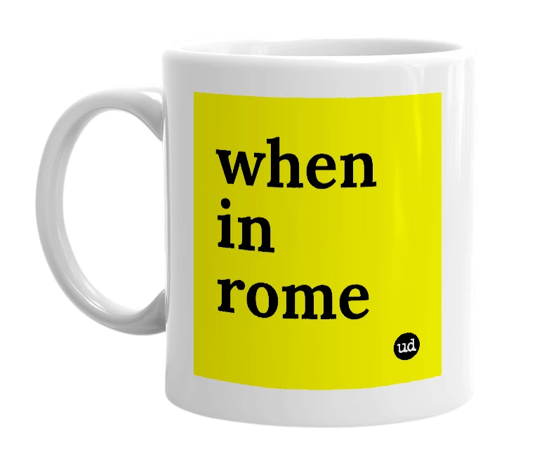 White mug with 'when in rome' in bold black letters